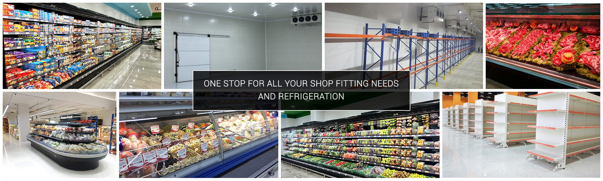 one stop for all your shop fitting need and Refrigeration, Supermarket Equipment, Cold rooms, Refrigeration cabinets, Compressors, Evaporator, condenser